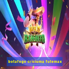 botafogo criciuma futemax